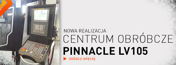 Centrum frezarskie cnc PINNACLE LV105 - nowa realizacja!